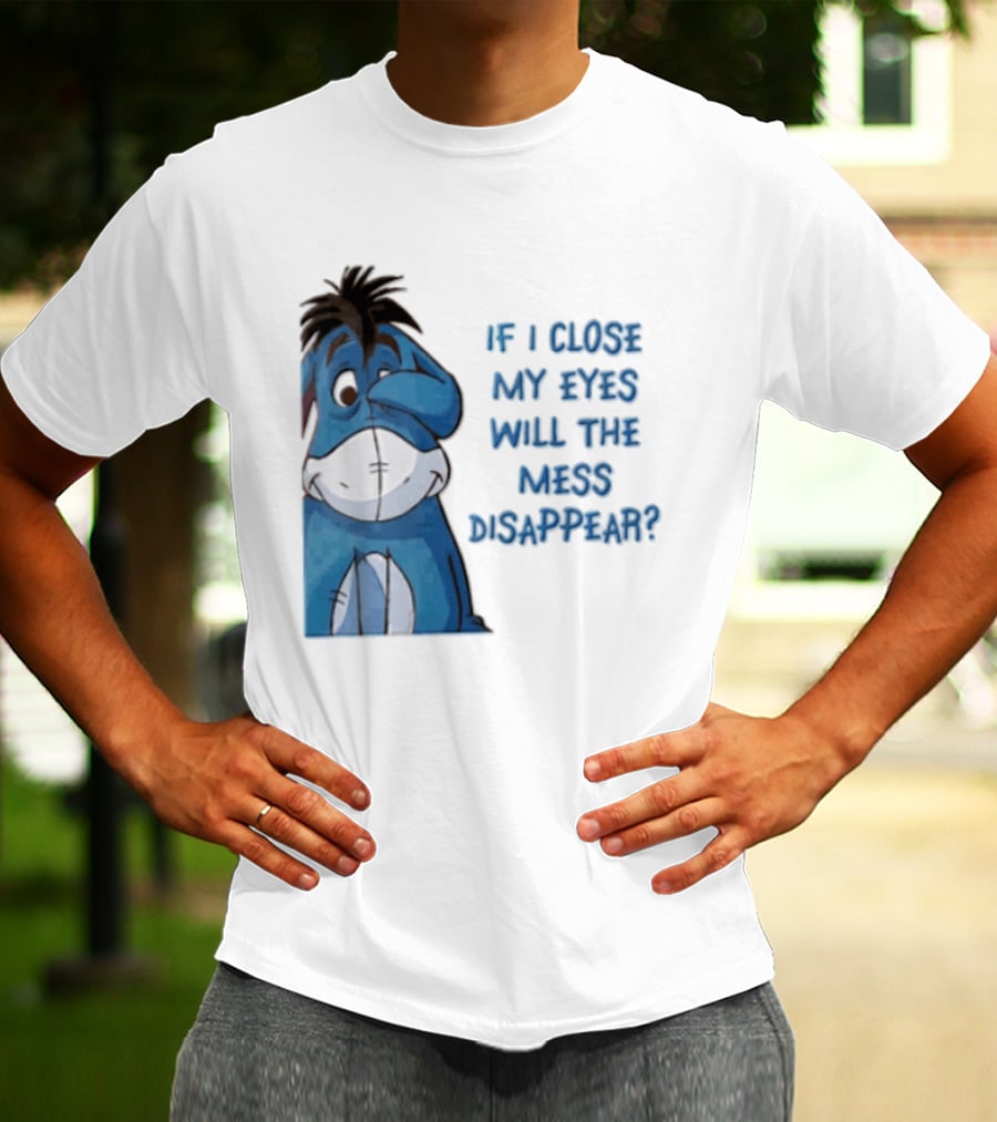 Disney If I Close My Eyes Will The Mess Disappear Eeyore Covering Eye T-Shirt
