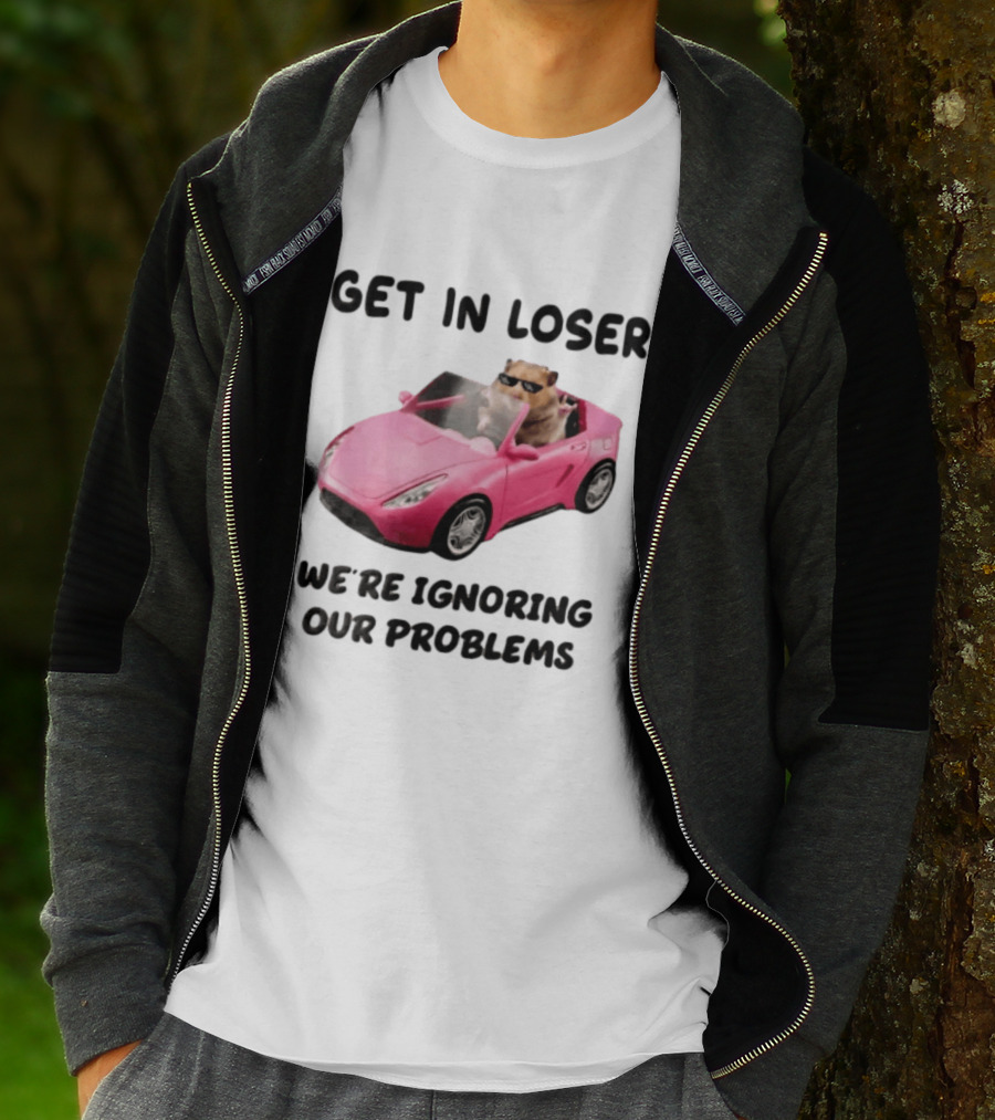 Get In Loser We Are Ignoring Our Problems Hamster In Sunglasses Driving Pink Car T-Shirt