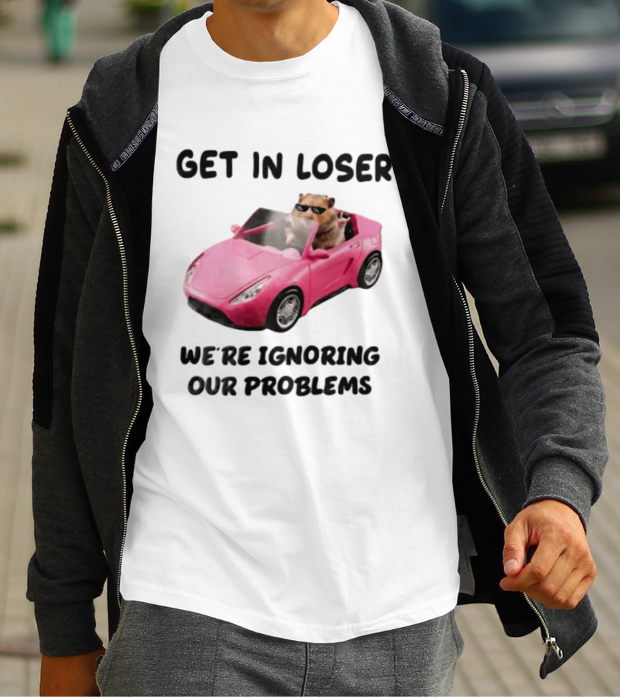 Get In Loser We Are Ignoring Our Problems Hamster In Sunglasses Driving Pink Car T-Shirt