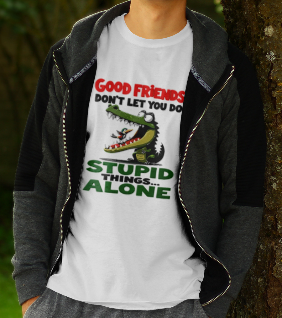 Good Friends Dont Let You Do Stupid Things Alone Green Crocodile And Bird Cartoon T-Shirt