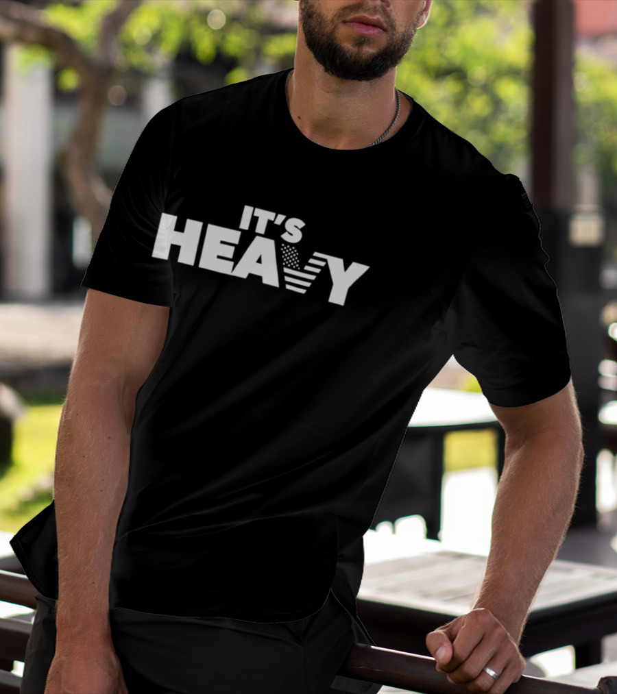 It's Heavy American Flag Patriotic T-Shirt