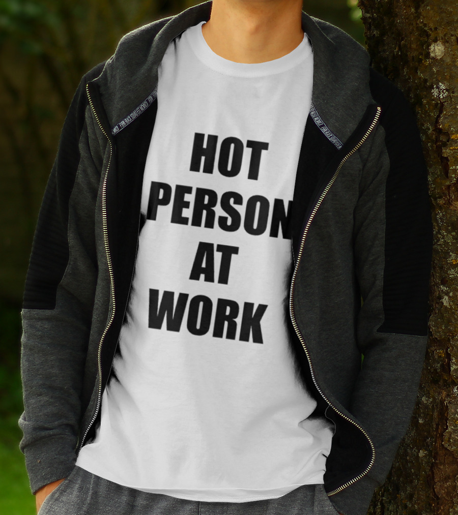 Hot Person At Work T-Shirt