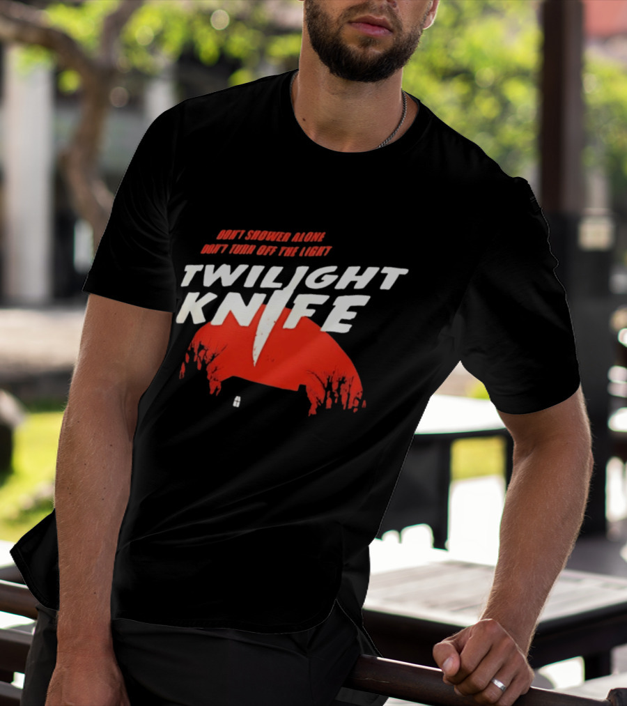 Twilight Knife Don't Shower Alone Don't Turn Off The Light Horror Suspense T-Shirt
