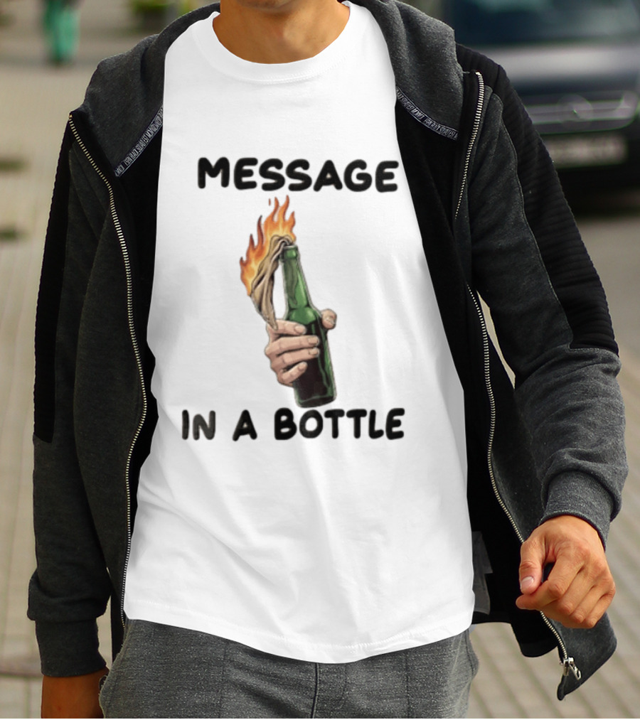 MESSAGE IN A BOTTLE Hand Holding Burning Molotov Cocktail T-Shirt