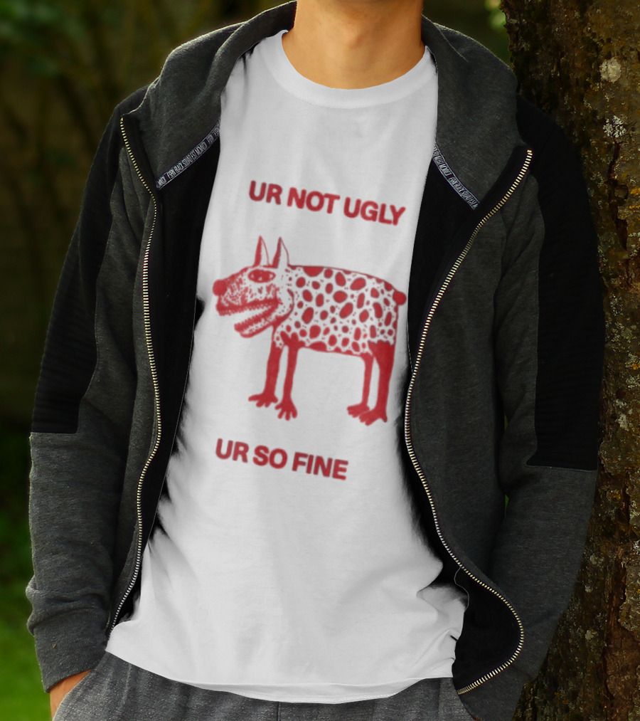 Ur Not Ugly Ur So Fine Spotted Dog Whimsical Playful Motivational T-Shirt