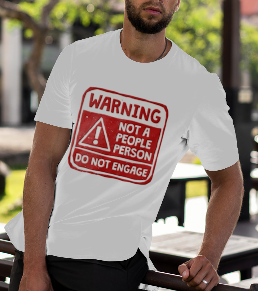 Warning Not A People Person Do Not Engage Caution Sign T-Shirt