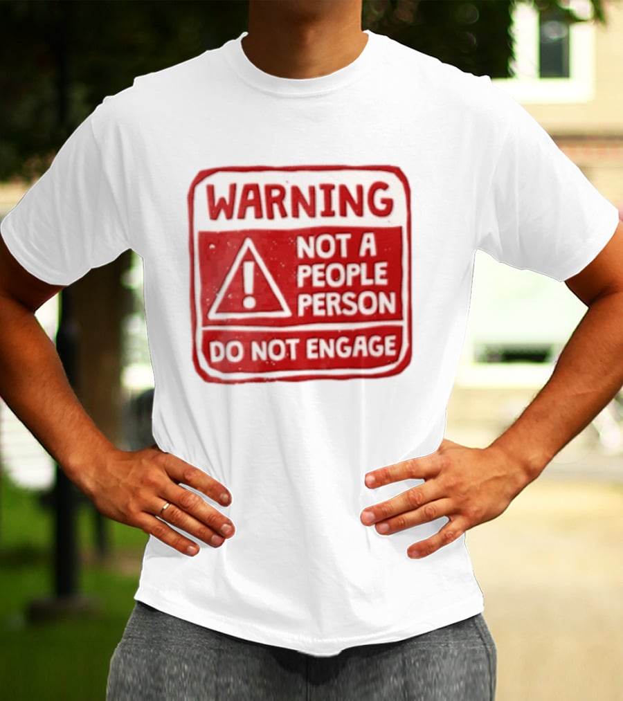 Warning Not A People Person Do Not Engage Caution Sign T-Shirt