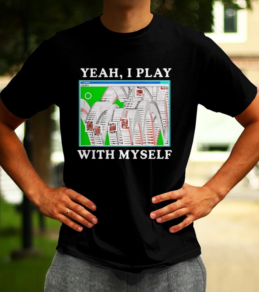 Yeah I Play With Myself Solitaire Card Game Meme Retro Computer Cards T-Shirt