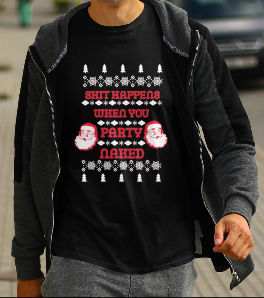 Shit Happens When You Party Naked Christmas Santa Claus T-Shirt