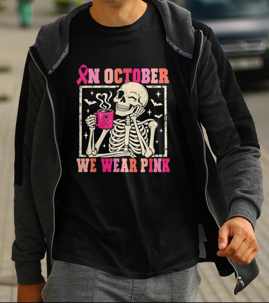 In October We Wear Pink Skeleton Breast Cancer Awareness Pink Ribbon T-Shirt