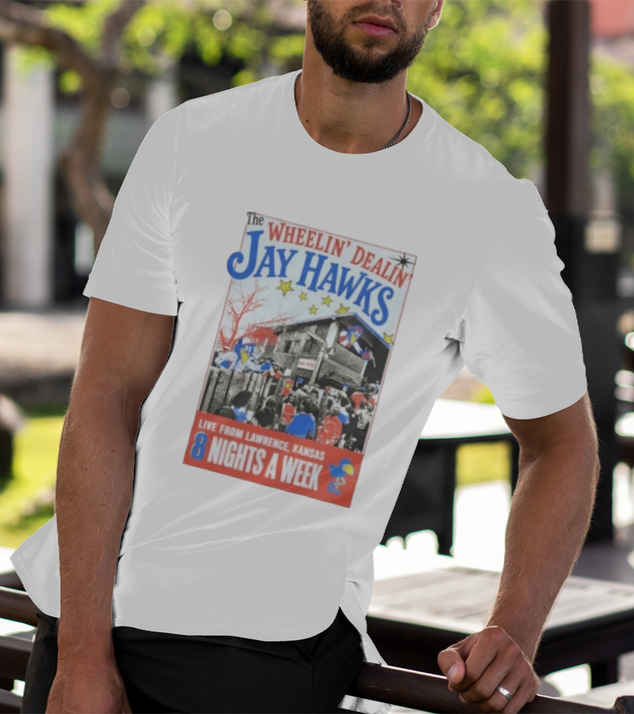 The Wheelin' Dealin' Jayhawks Live Lawrence Kansas 8 Nights A Week T-Shirt