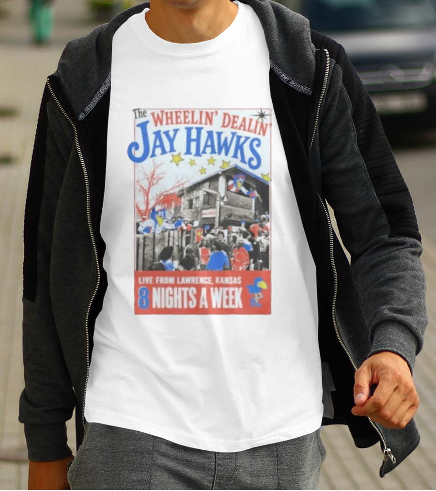 The Wheelin' Dealin' Jayhawks Live Lawrence Kansas 8 Nights A Week T-Shirt