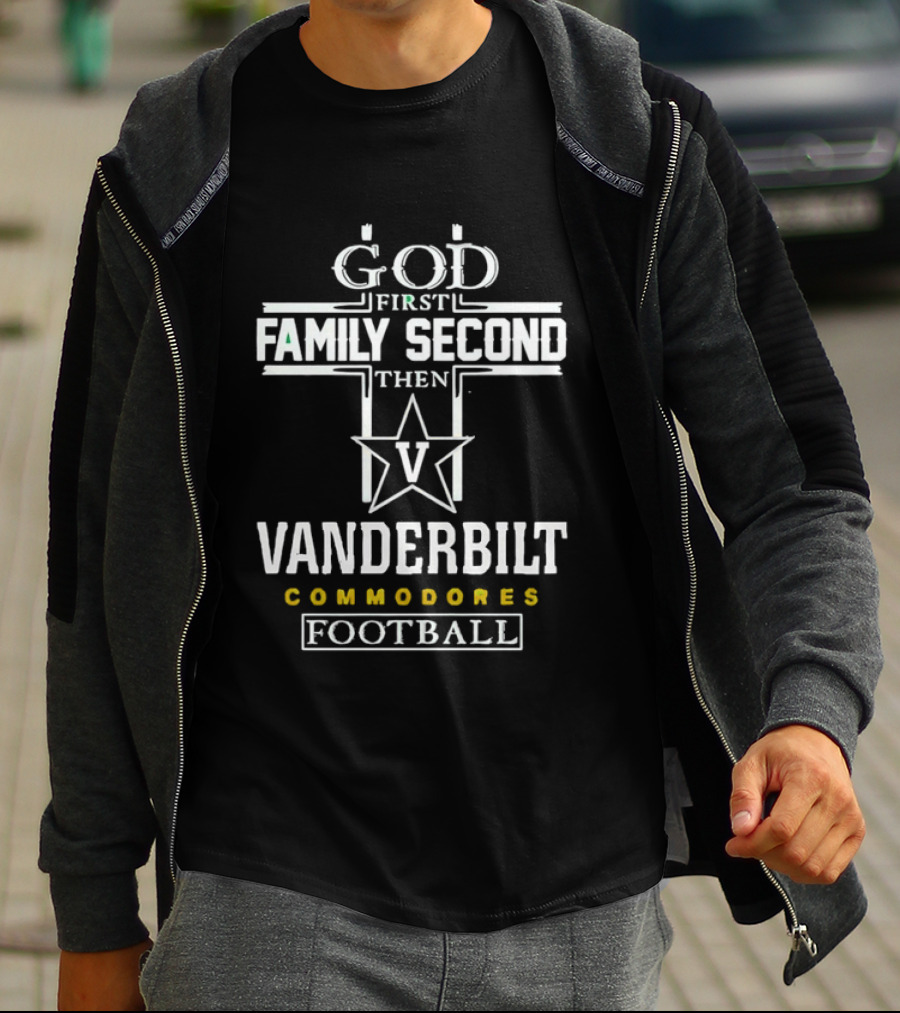 God First Family Second Then Vanderbilt Commodores Football V Star T-Shirt