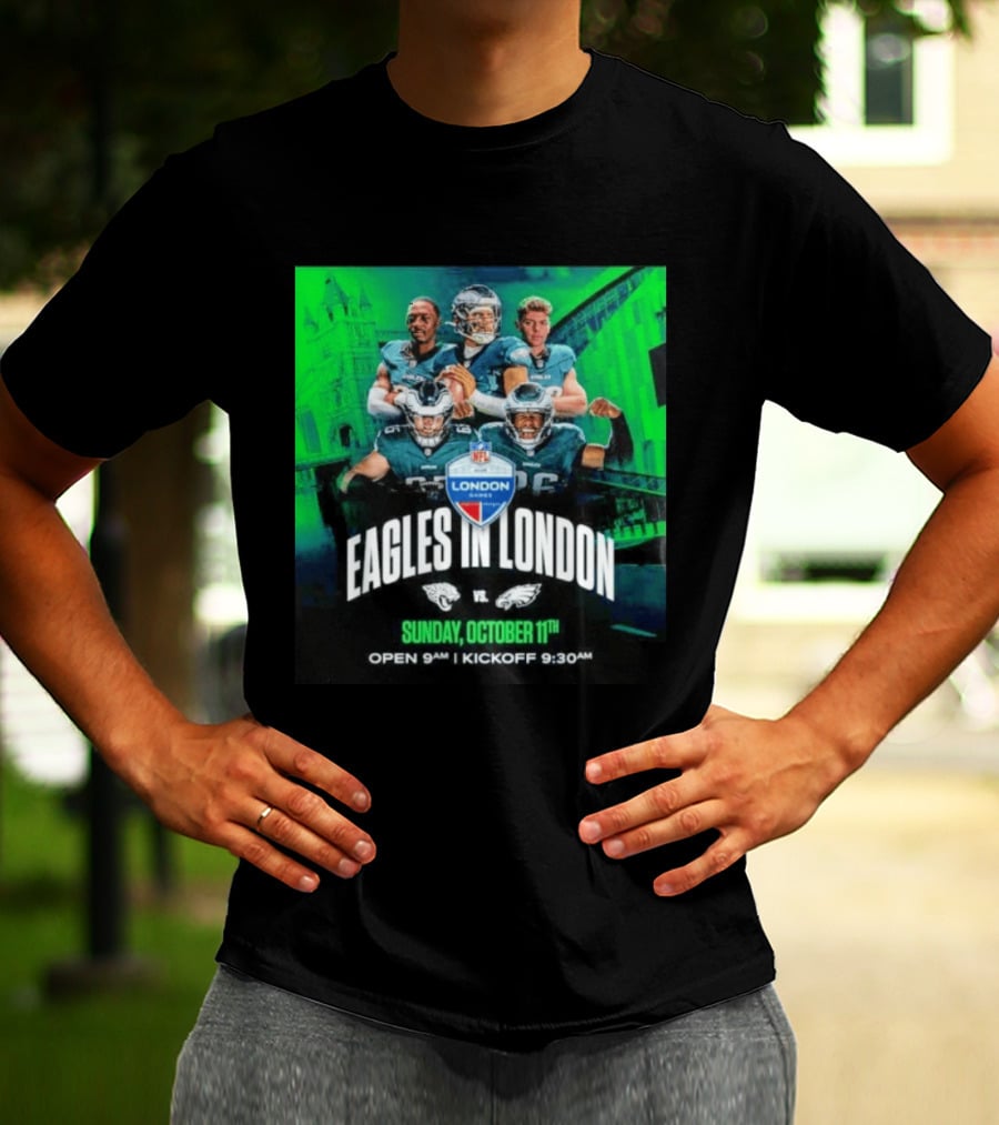Eagles In London NFL London Games Jacksonville Vs Philadelphia Sunday October 11th 9AM T-Shirt