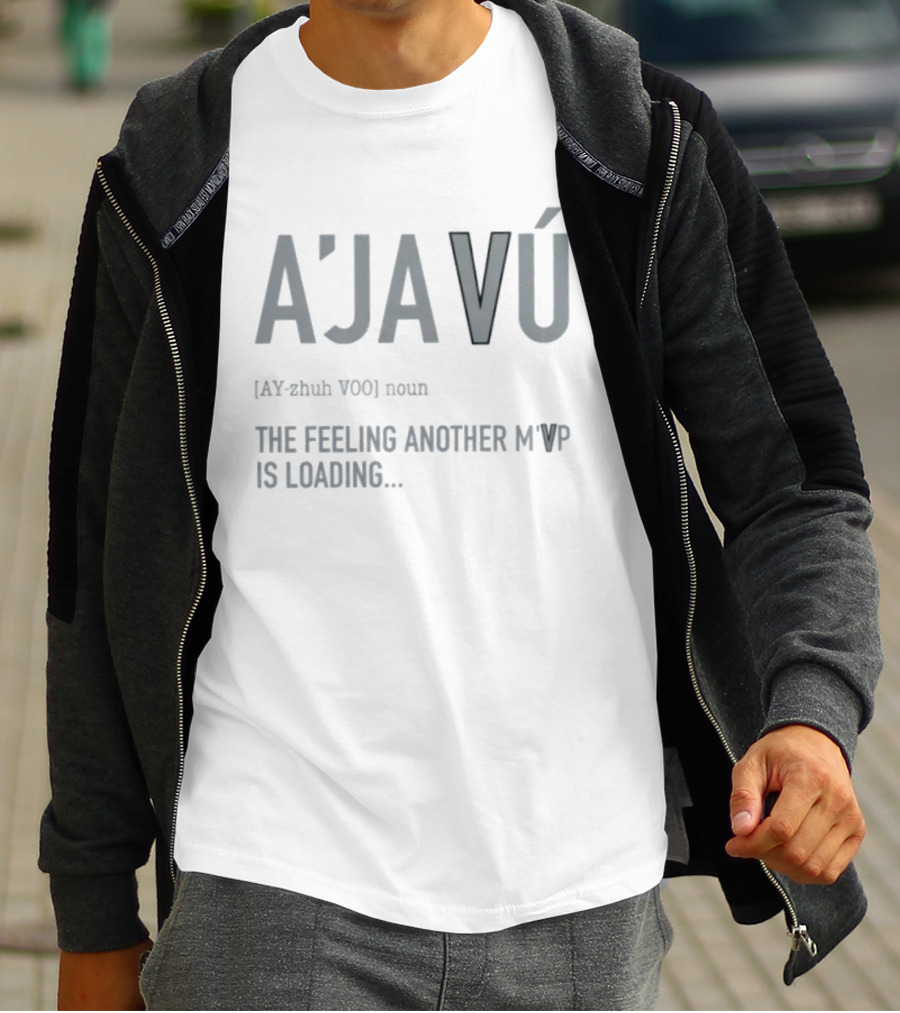 A'javú The Feeling Another M'VP Is Loading Noun Ay Zhuh Voo T-Shirt