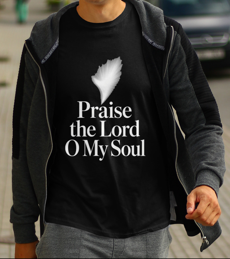 Praise The Lord O My Soul With Feather Element T-Shirt