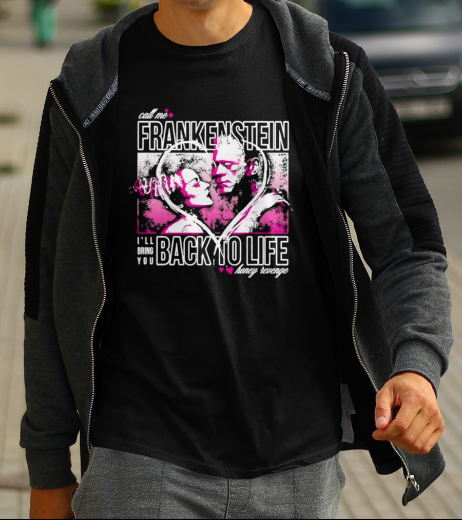 Call Me Frankenstein Back To Life Honey Revenge T-Shirt