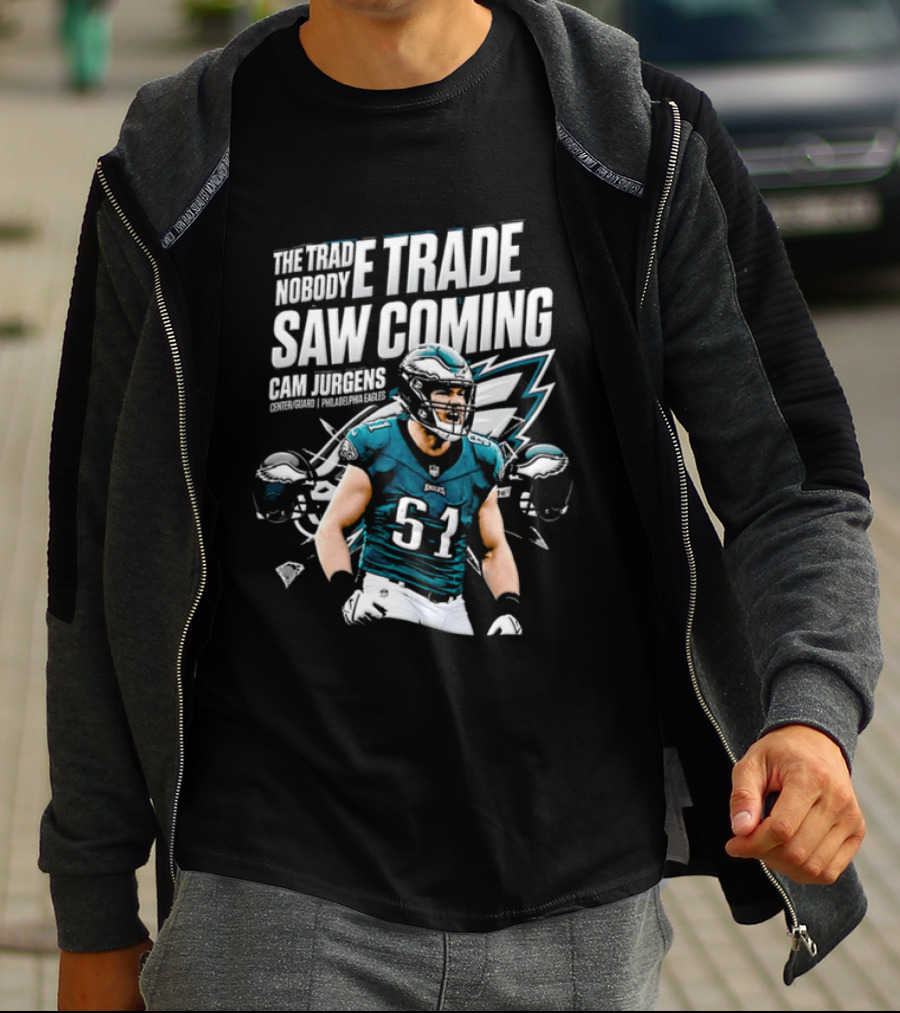 Cam Jurgens Philadelphia Eagles The Trade Saw Coming 51 T-Shirt