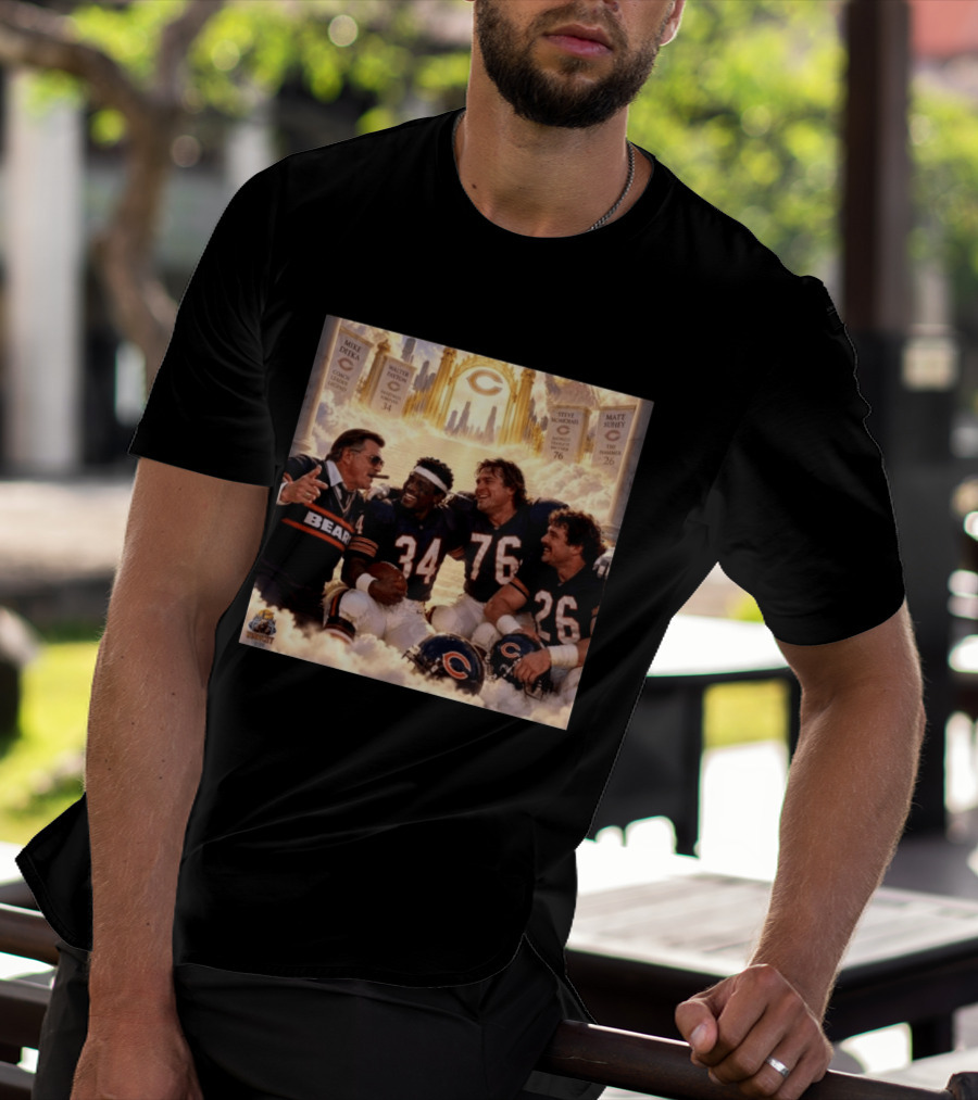 Mike Ditka Walter Payton Steve McMichael Matt Suhey Chicago Legends Reunion In Heaven 34 76 26 T-Shirt