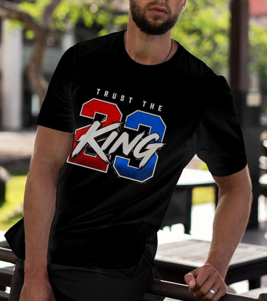 Trust The King 23 LeBron James Los Angeles Lakers T-Shirt