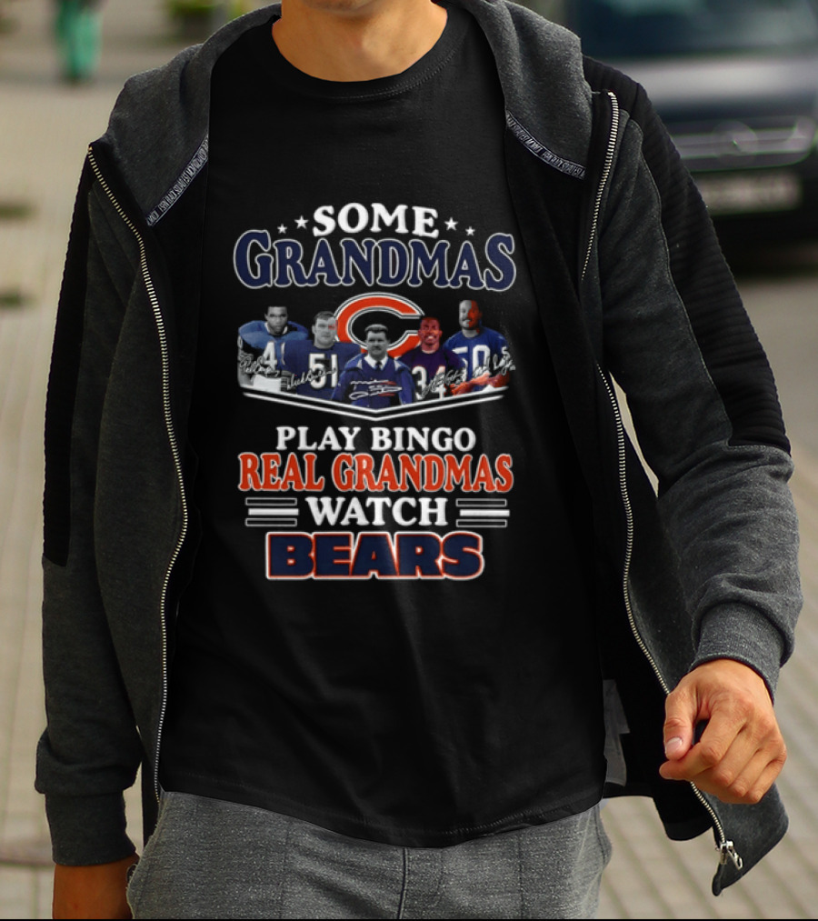 Mike Ditka Chicago Bears Legends Some Grandmas Play Bingo Real Grandmas Bears T-Shirt