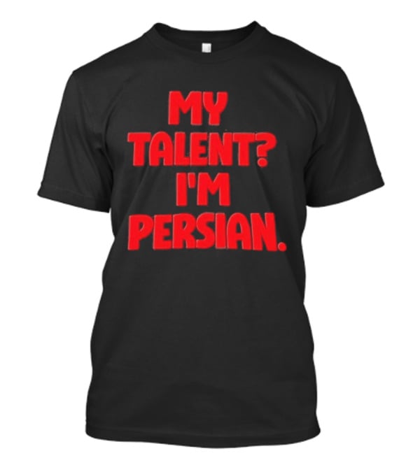 My Talent I'm Persian Fun Cultural Identity T-Shirt
