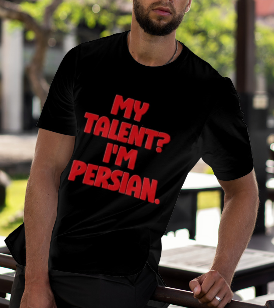 My Talent I'm Persian Fun Cultural Identity T-Shirt