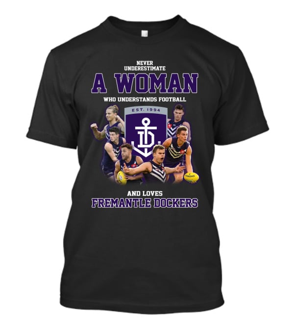 Never Underestimate A Woman Who Understands Football And Loves Fremantle Dockers T-Shirt