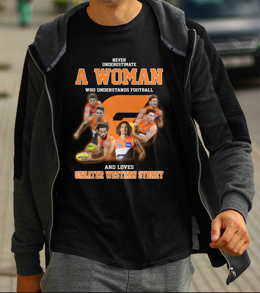 Never Underestimate A Woman Who Understands Football And Loves Greater Western Sydney T-Shirt