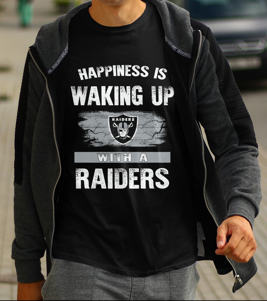 Happiness Is Waking Up With A Raiders T-Shirt