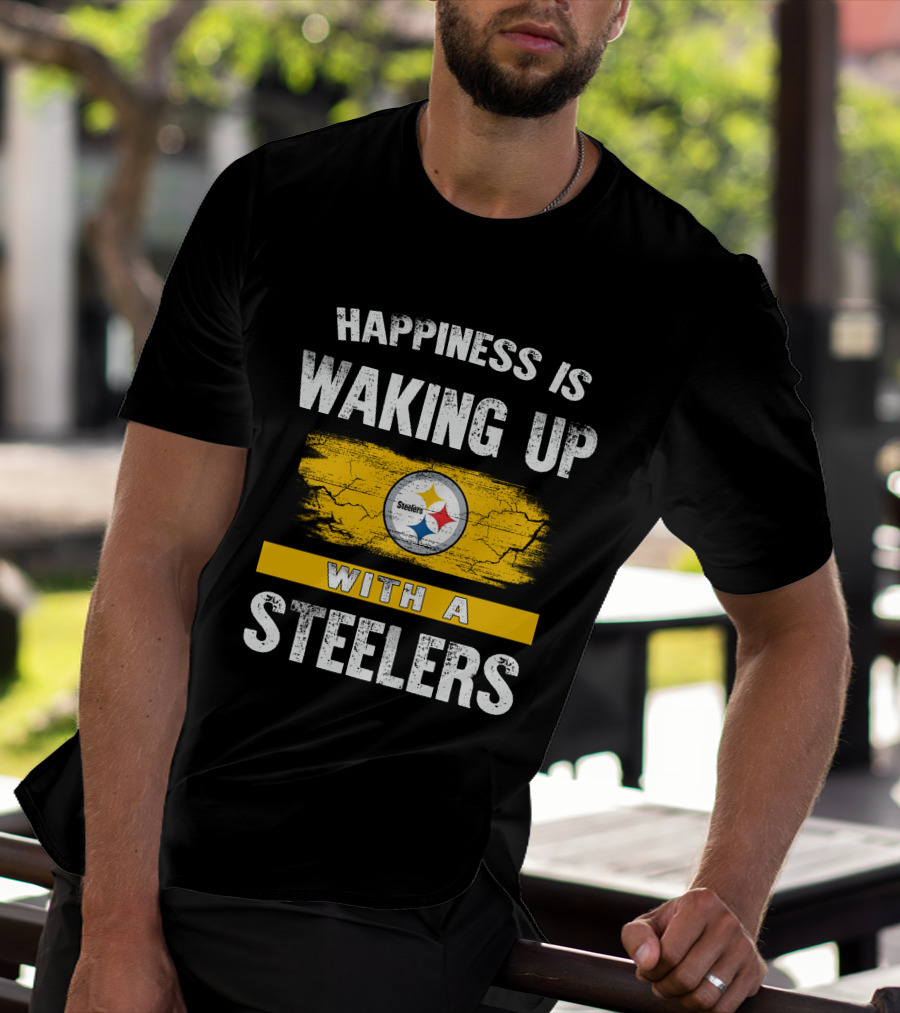 Happiness Is Waking Up With A Steelers Pittsburgh Steelers T-Shirt