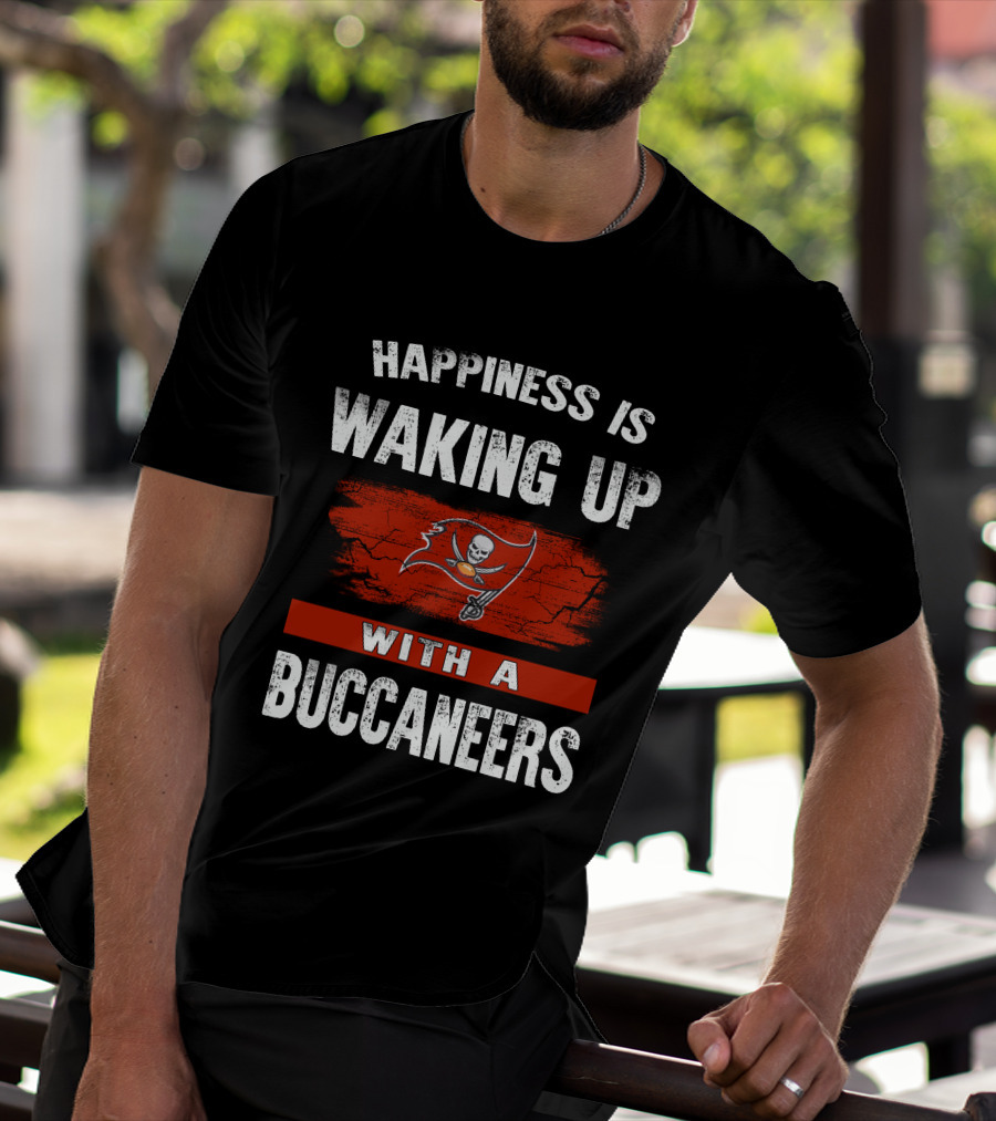 Happiness Is Waking Up With A Tampa Bay Buccaneers T-Shirt