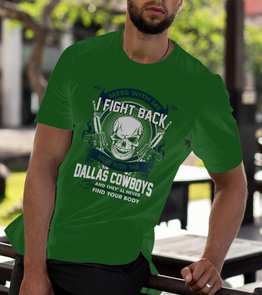 Dallas Cowboys I Fight Back Mess With Me T-Shirt