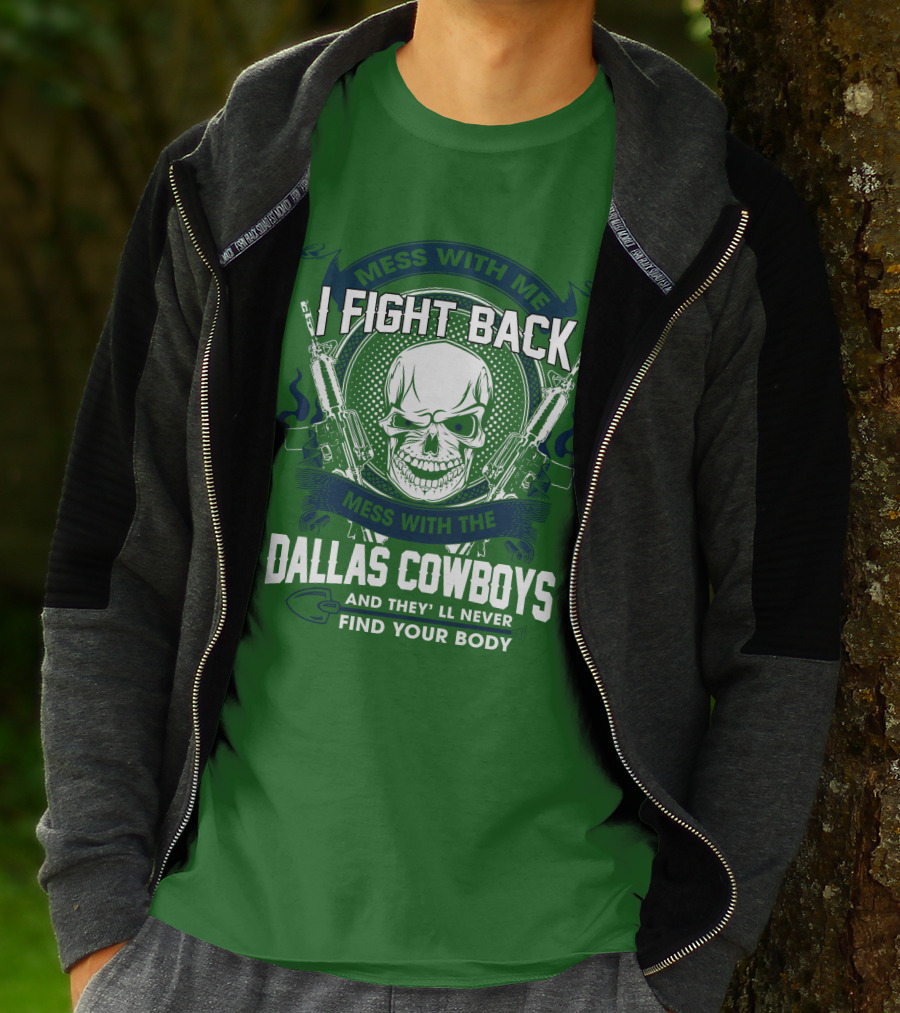 Dallas Cowboys I Fight Back Mess With Me T-Shirt