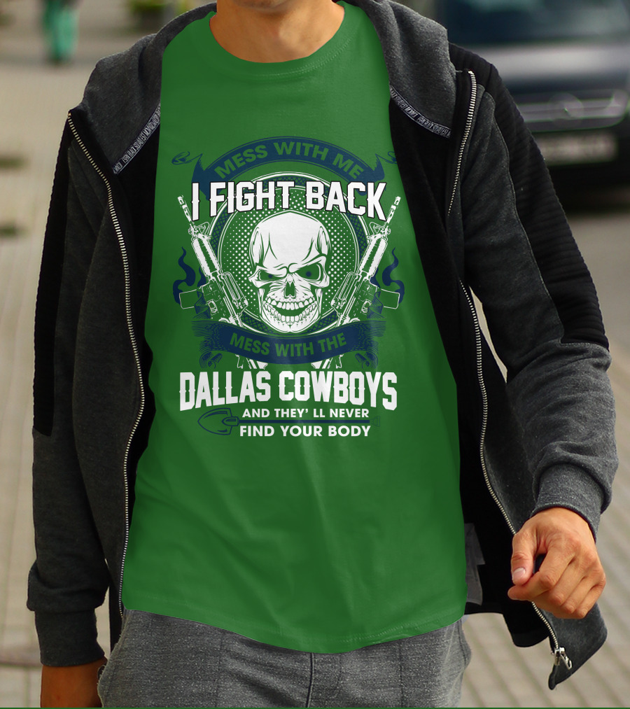 Dallas Cowboys I Fight Back Mess With Me T-Shirt