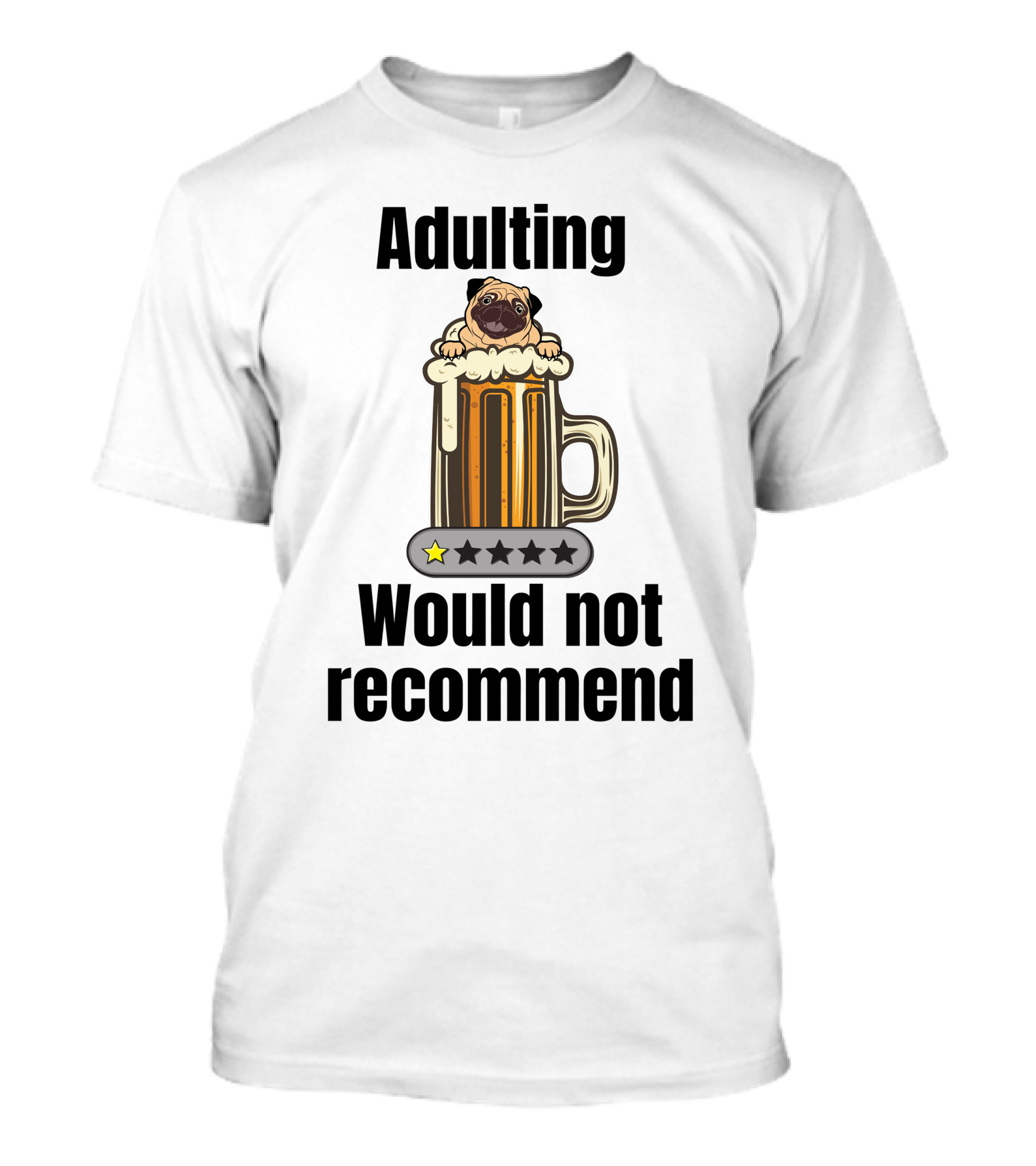 Adulting Would Not Recommend One Star Pug In Beer Mug T-Shirt