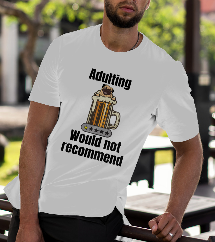 Adulting Would Not Recommend One Star Pug In Beer Mug T-Shirt