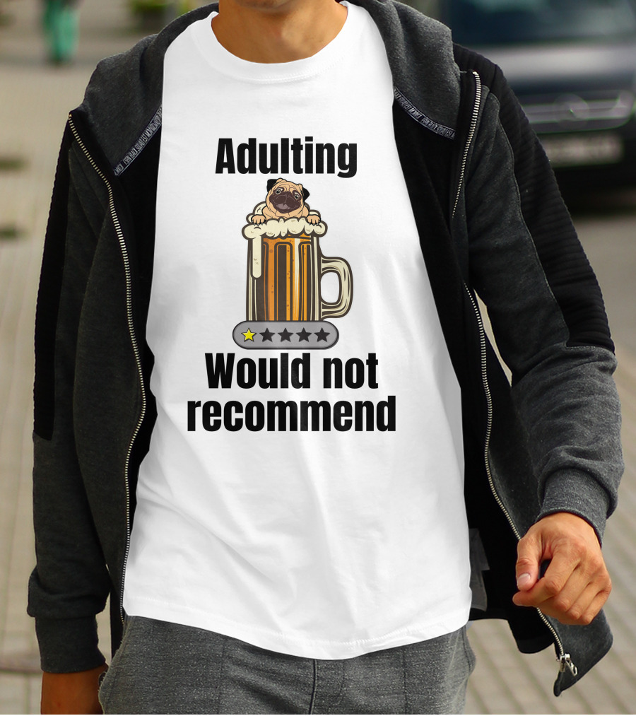 Adulting Would Not Recommend One Star Pug In Beer Mug T-Shirt