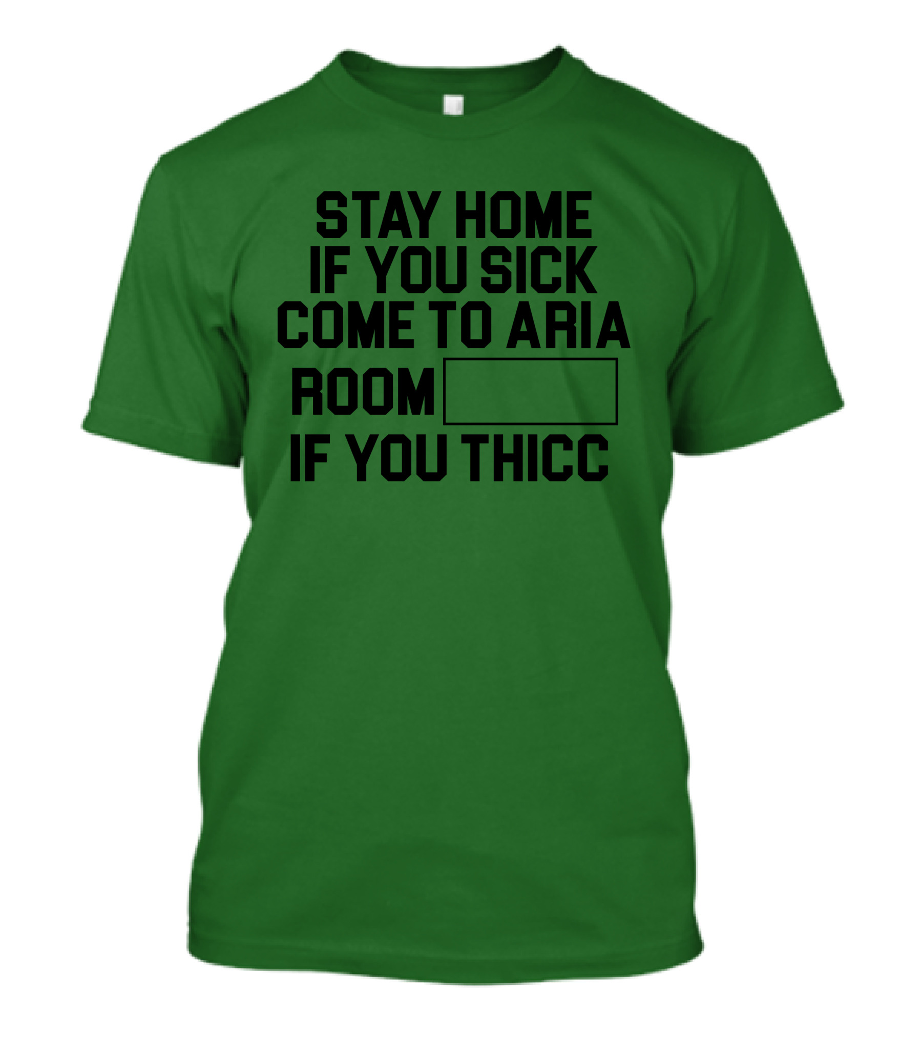 Stay Home If You Sick Come To Aria Room If You Thicc No Context Vegas T-Shirt