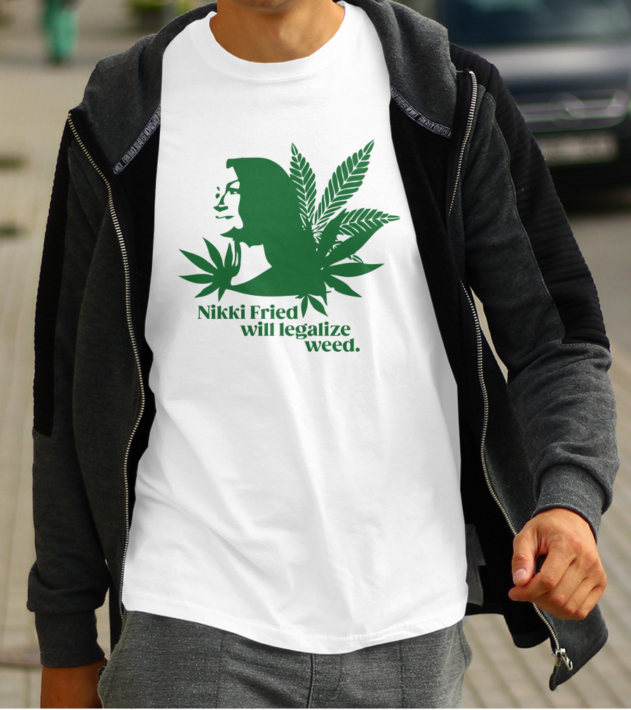Nikki Fried Good Stock Company Merch Nikki Fried Will Legalize Weed Cannabis Leaf T-Shirt