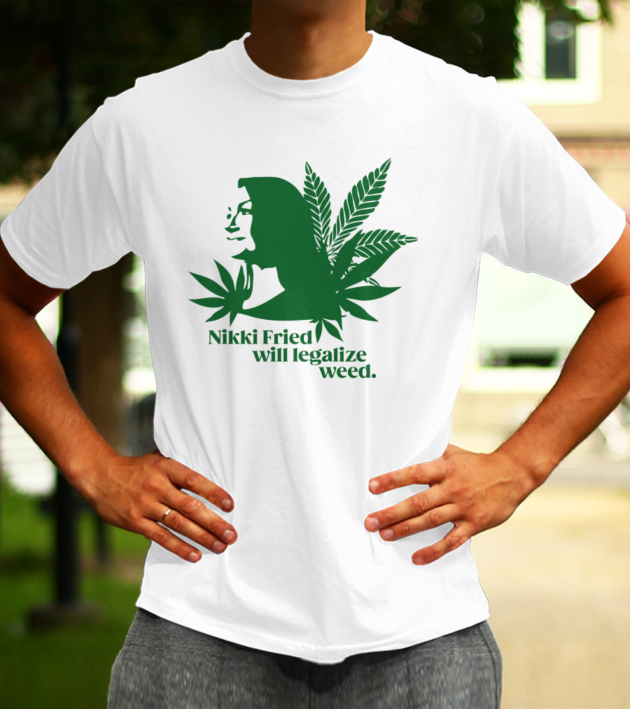 Nikki Fried Good Stock Company Merch Nikki Fried Will Legalize Weed Cannabis Leaf T-Shirt