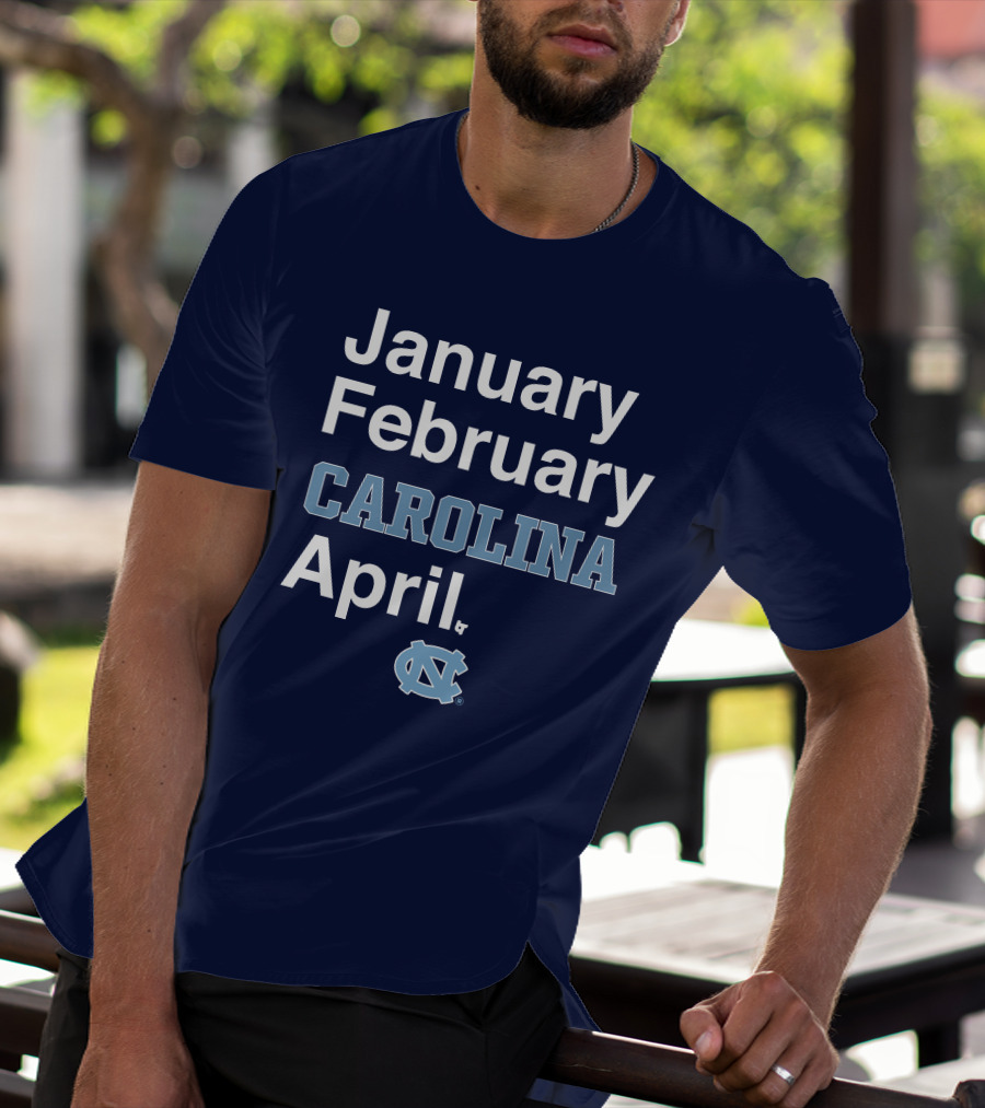 January February Carolina April UNC T-Shirt