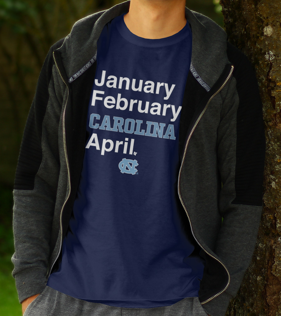 January February Carolina April UNC T-Shirt