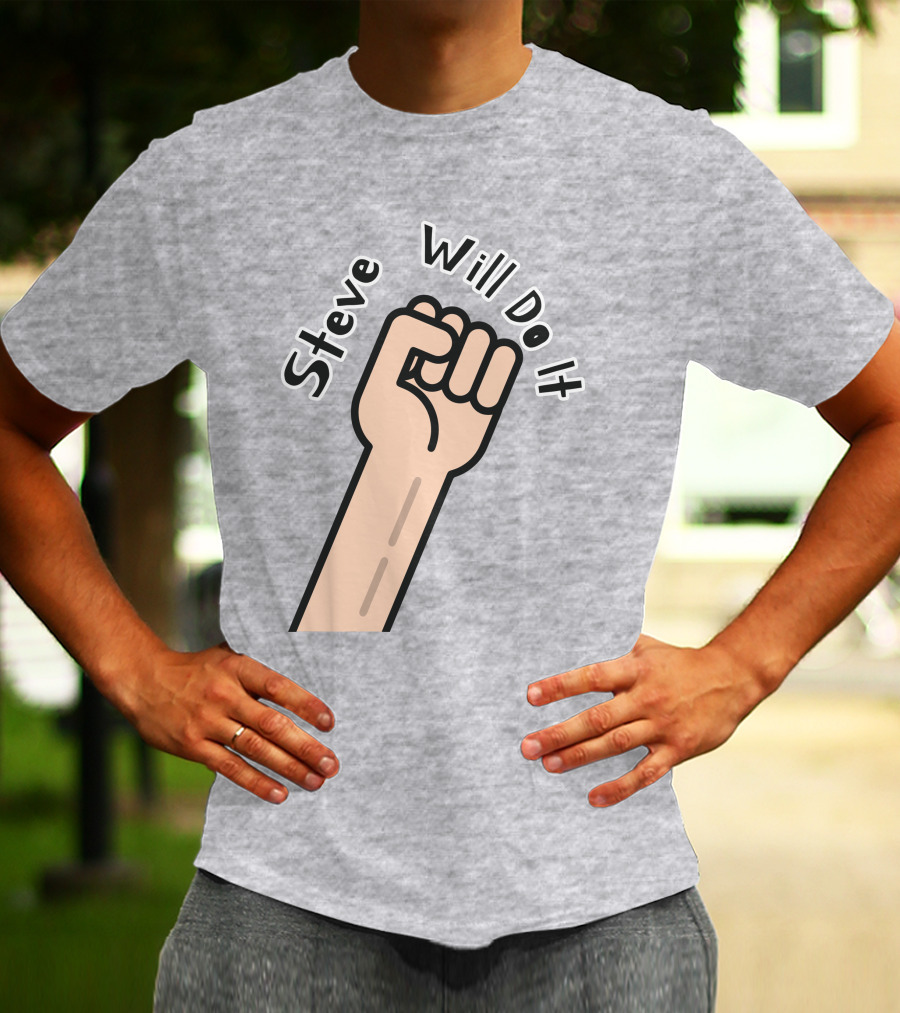 Steve Will Do It Store Fist Icon Stevewilldoit Swea T-Shirt