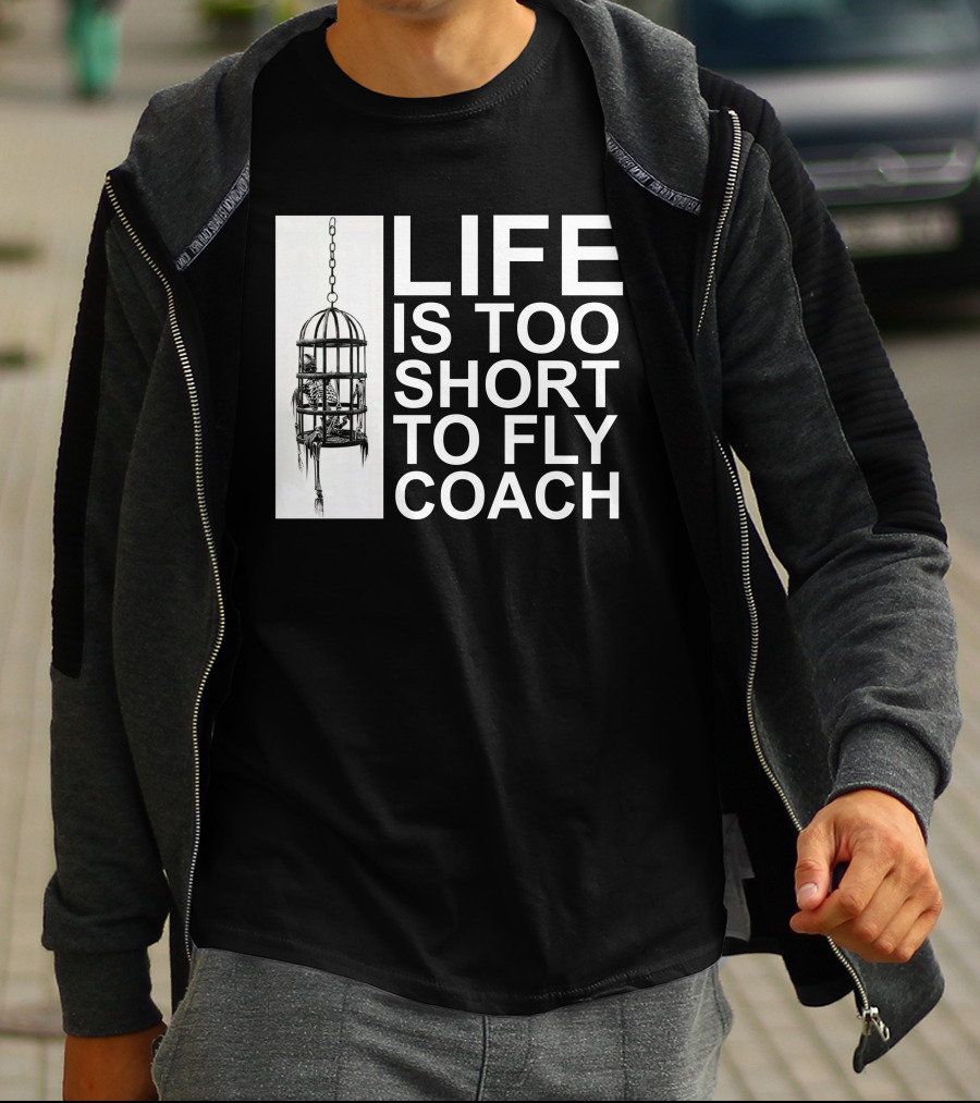 Mega64 Shop Merch Life Is Too Short To Fly Coach Hanging Cage T-Shirt