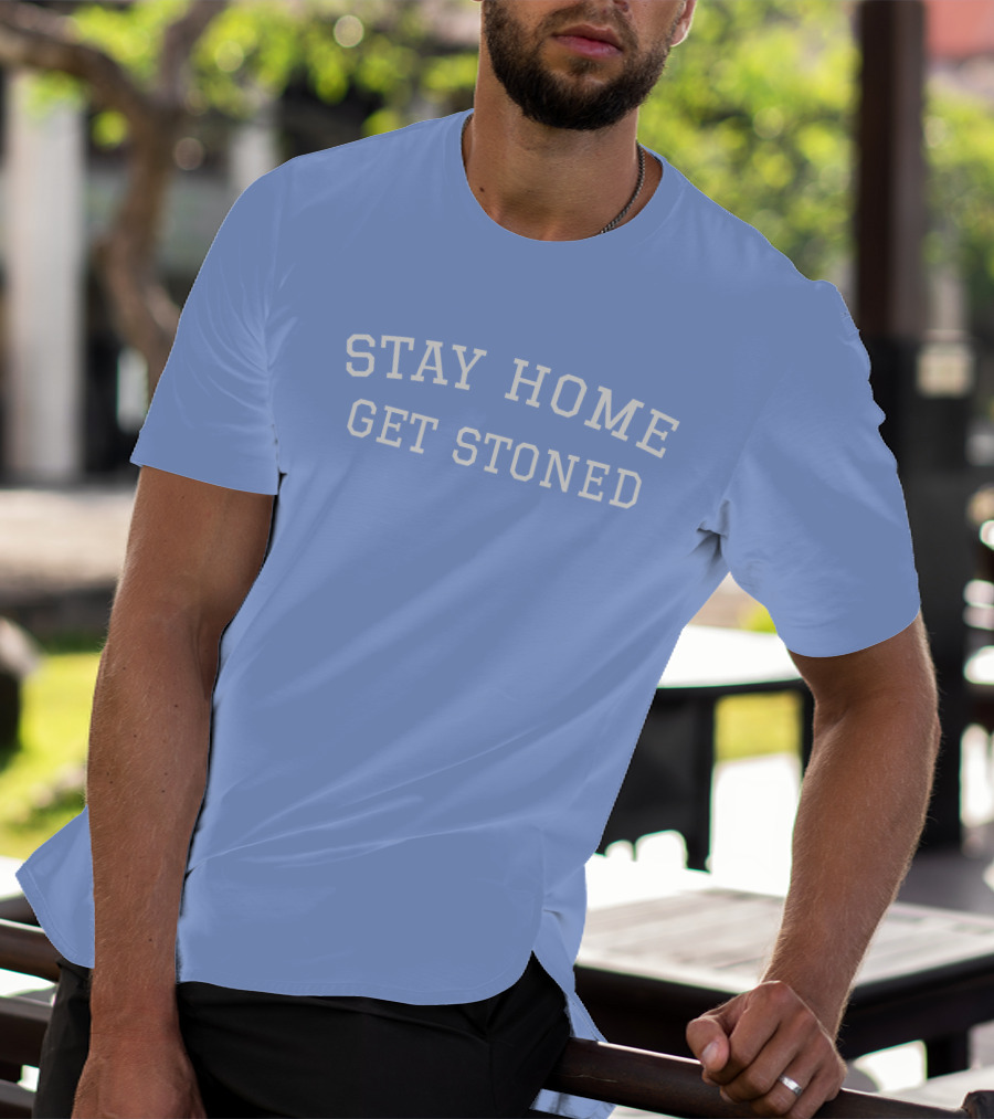Stay Home Get Stoned THC University Store Kelly Keegs T-Shirt