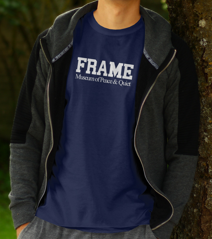 FRAME Museum Of Peace And Quiet T-Shirt