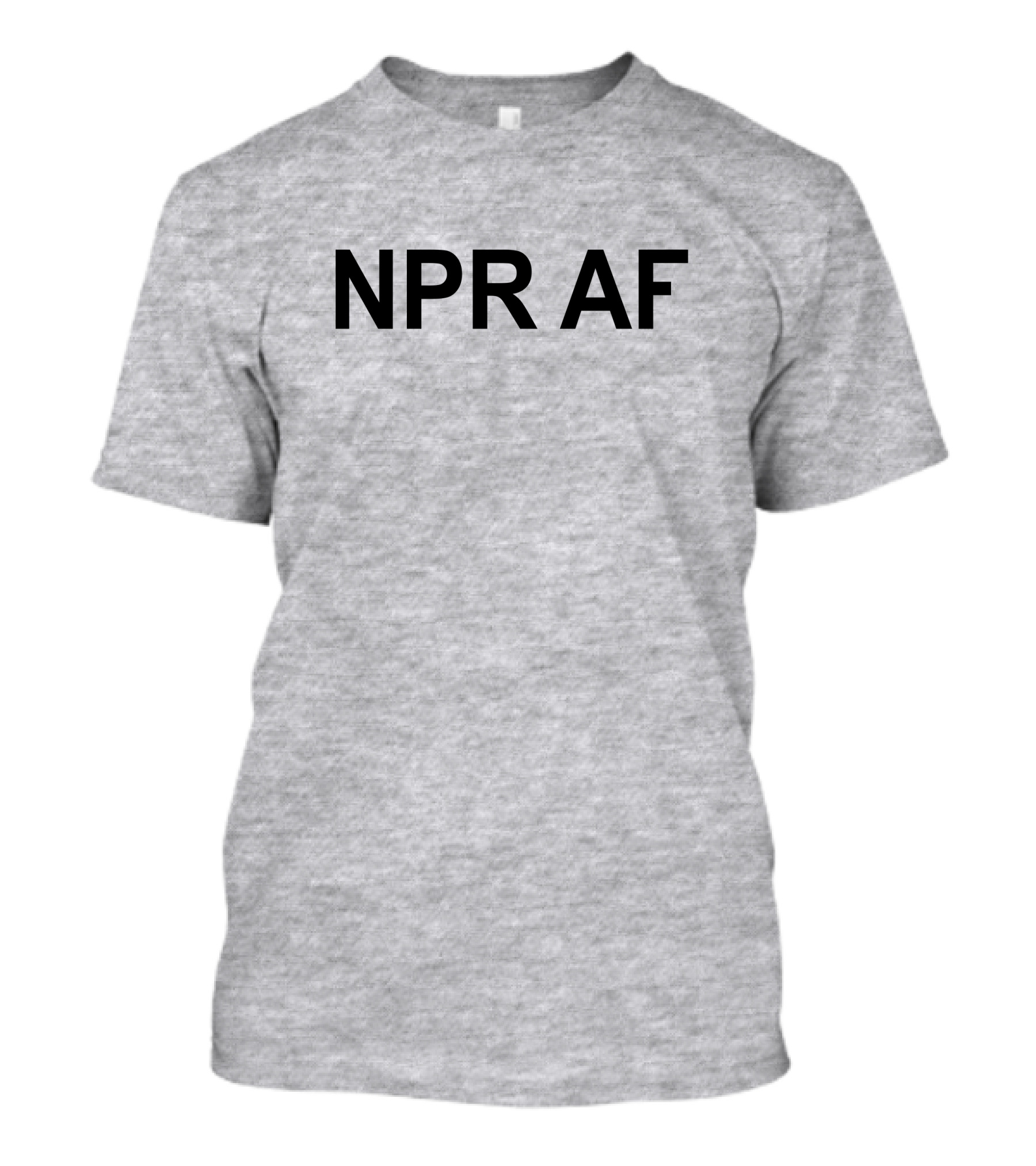 NPR AF Statement Shirt T-Shirt