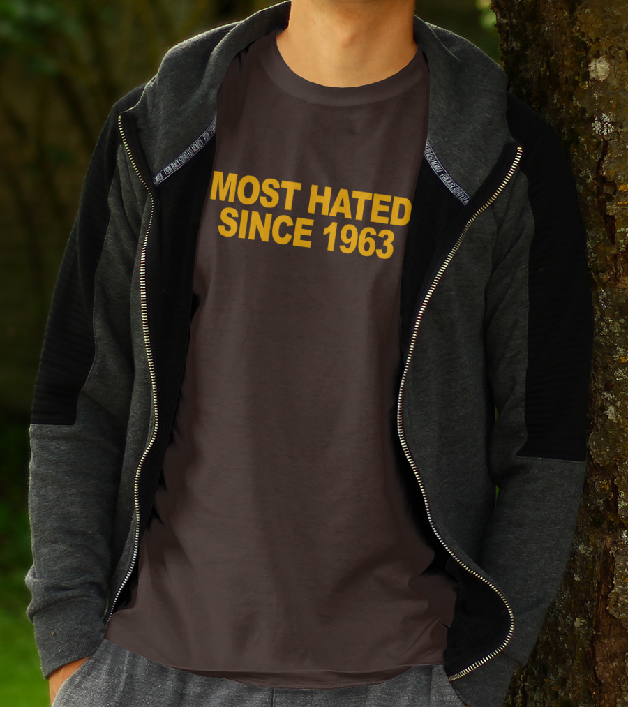 Most Hated Since 1963 T-Shirt