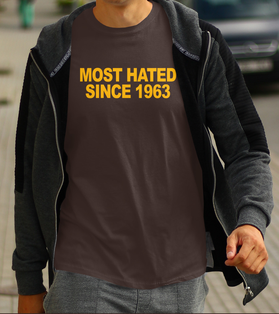Most Hated Since 1963 T-Shirt